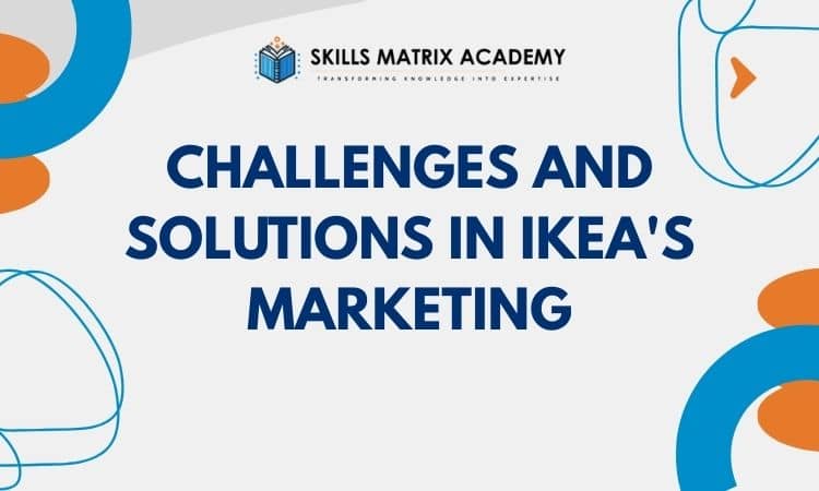 Challenges and Solutions in IKEA's Marketing