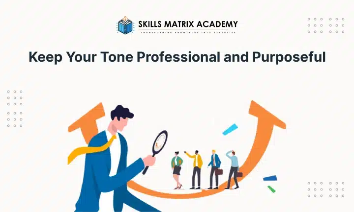 Keep Your Tone Professional and Purposeful