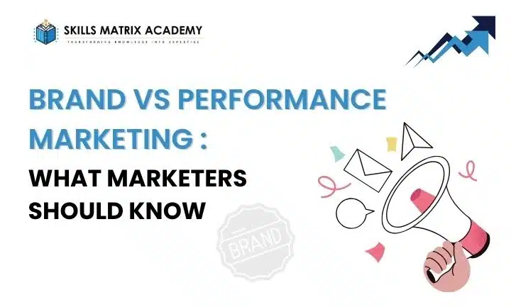 Brand vs Performance Marketing: What Marketers Should Know