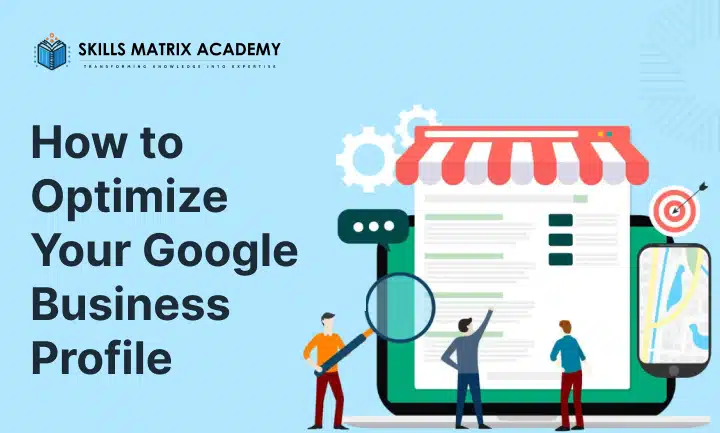 How to Optimize Your Google Business Profile