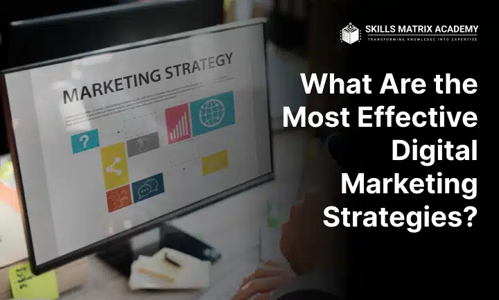 What Are the Most Effective Digital Marketing Strategies