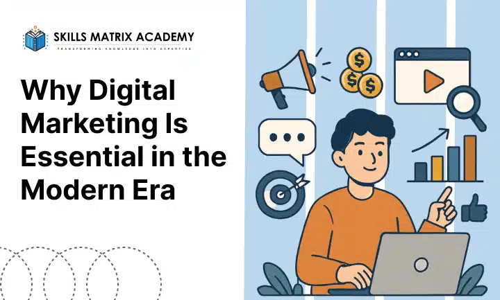 why digital marketing is essential in the modern era