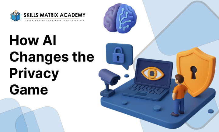 how ai changes the prvacy game