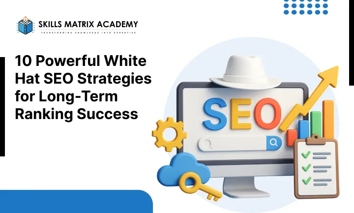 10 Powerful White Hat SEO Strategies for Long-Term Ranking Success