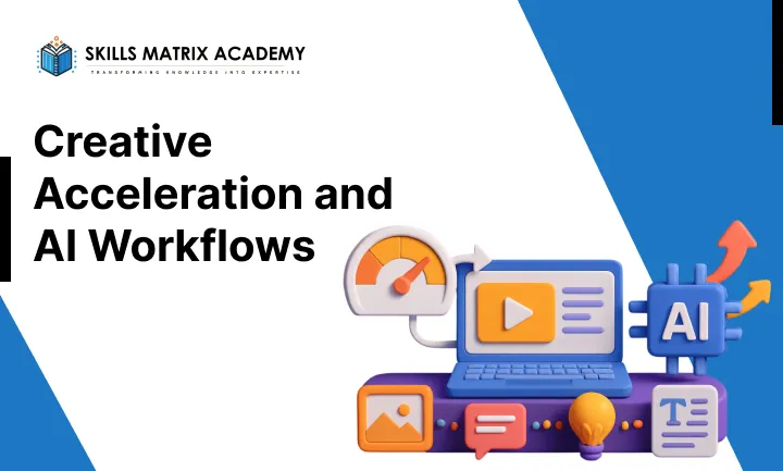 Creative-Acceleration-and-AI-Workflows-1