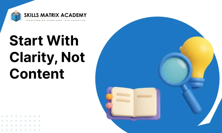 Start With Clarity, Not Content