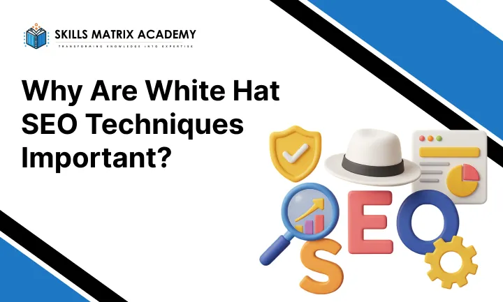 Why Are White Hat SEO Techniques Important