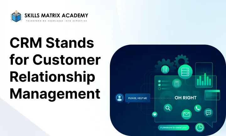CRM Stands for Customer Relationship Management