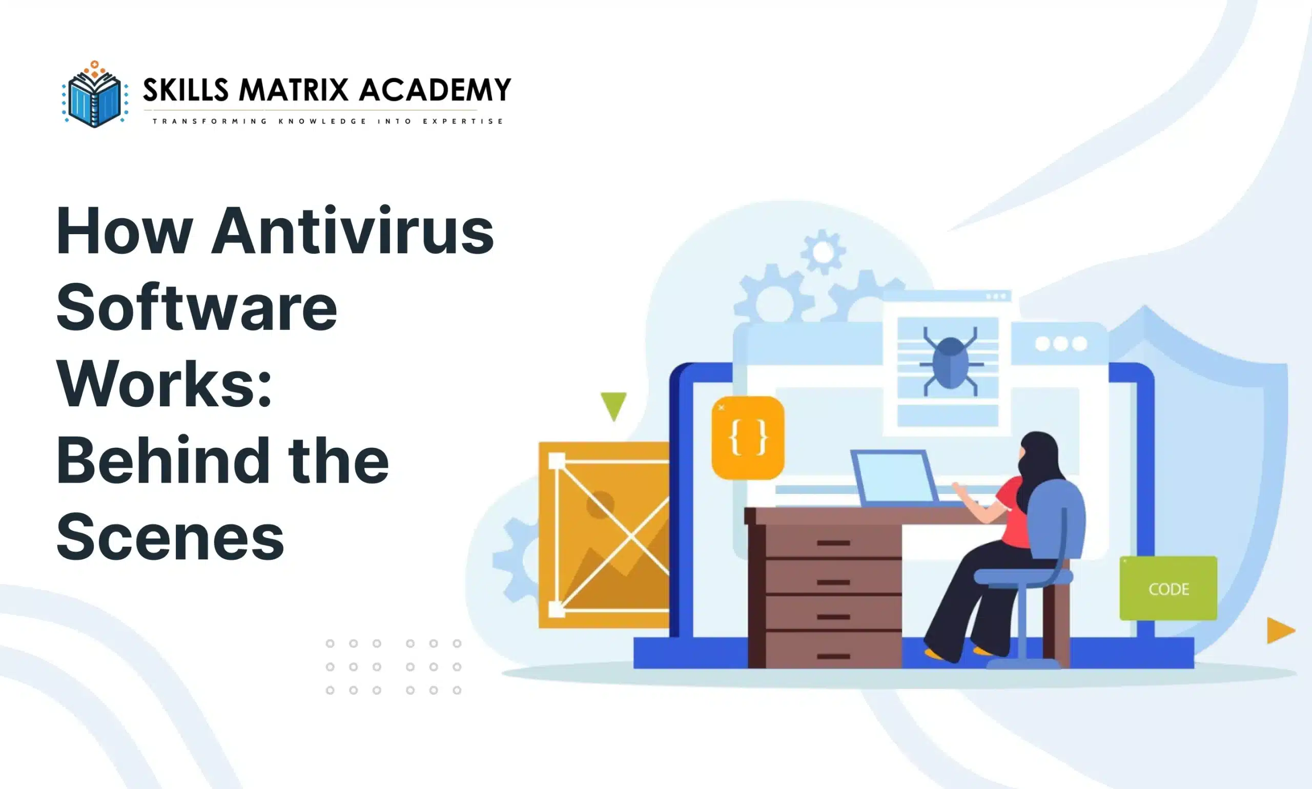 How Antivirus Software Works_ Behind the Scenes