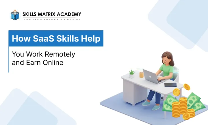 How SaaS Skills Help You Work Remotely and Earn Online