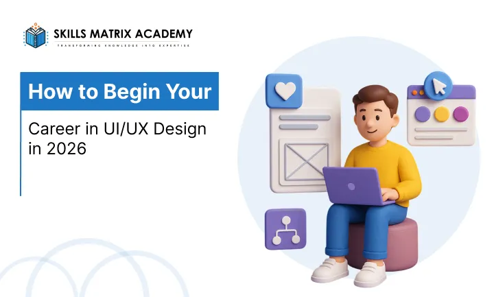 How to Begin Your Career in UI_UX Design in 2026