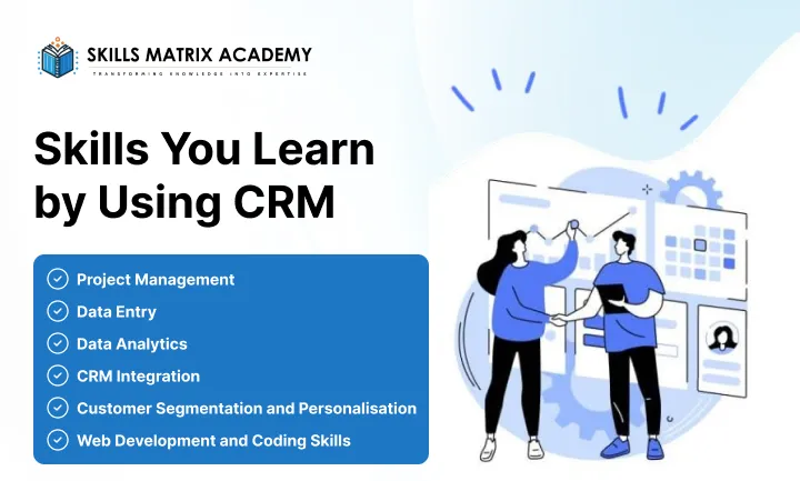 Skills You Learn by Using CRM