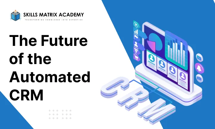 The Future of the Automated CRM