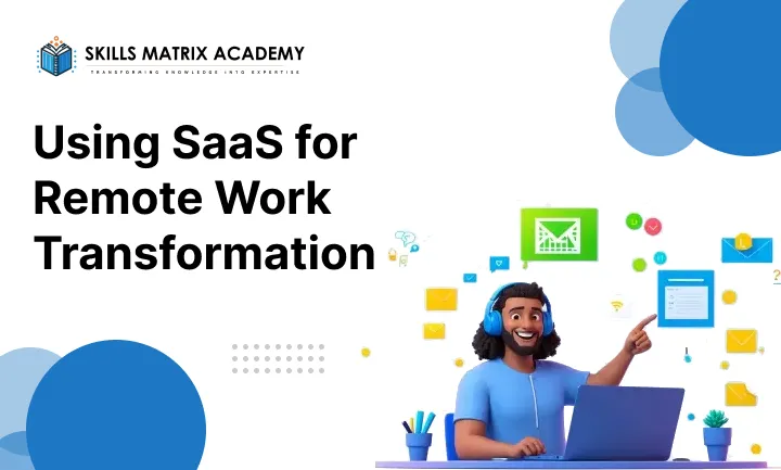 Using SaaS for Remote Work Transformation