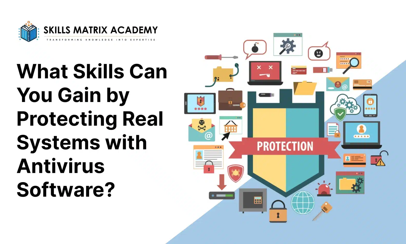 What Skills Can You Gain by Protecting Real Systems with Antivirus Software