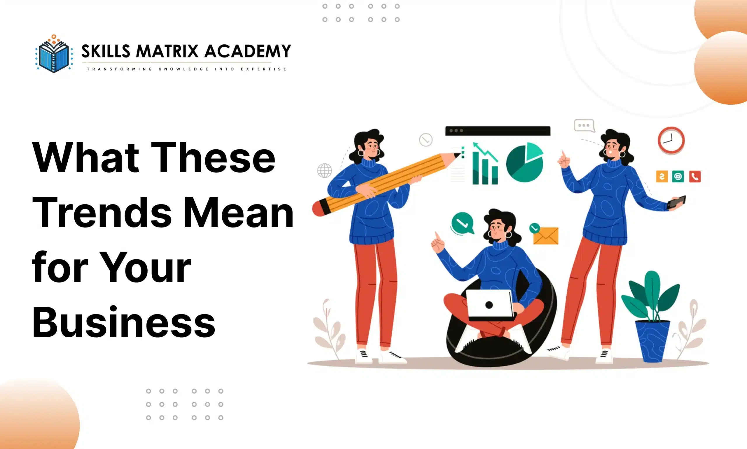 What These Trends Mean for Your Business