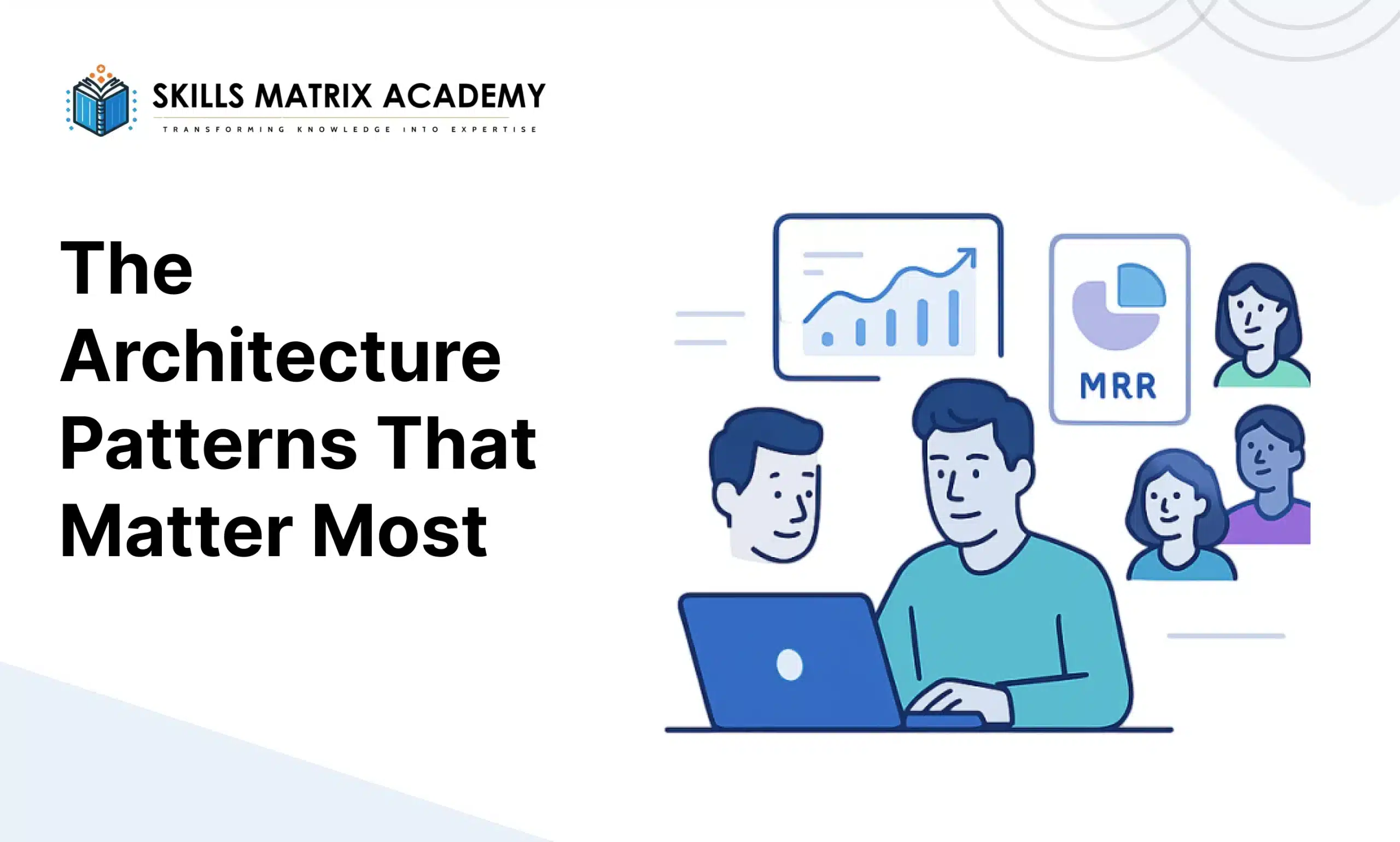 The Architecture Patterns That Matter Most
