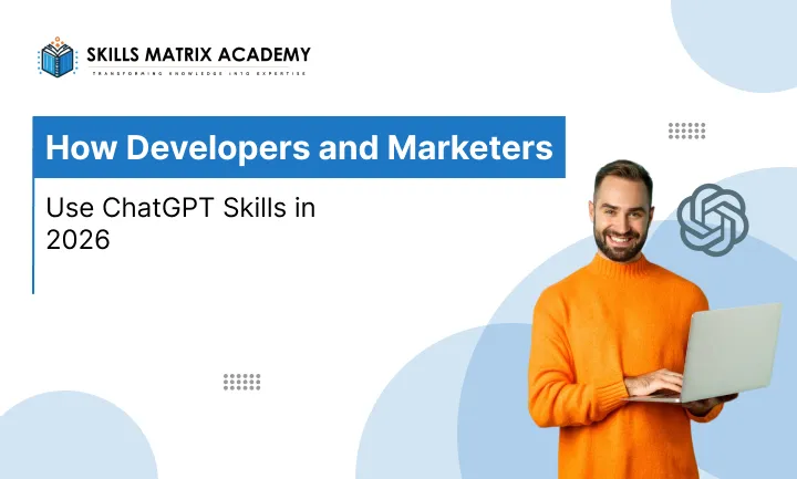 A smiling person in an orange sweater holds a laptop. Text reads, "How Developers and Marketers Use ChatGPT Skills in 2026." Blue and white modern design.