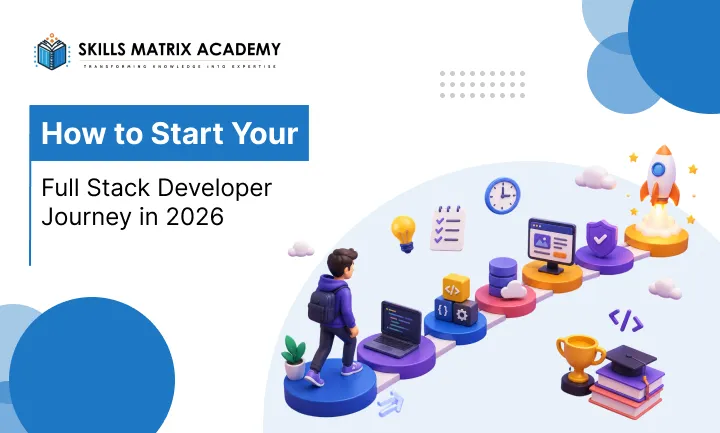 How to Start Your Full Stack Developer Journey in 2026