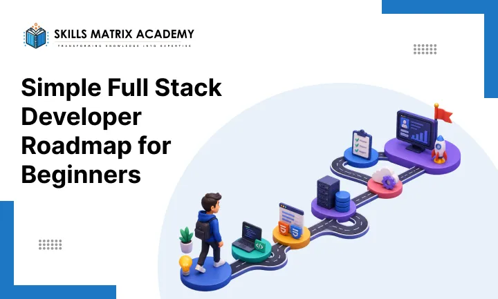 Simple Full Stack Developer Roadmap for Beginners